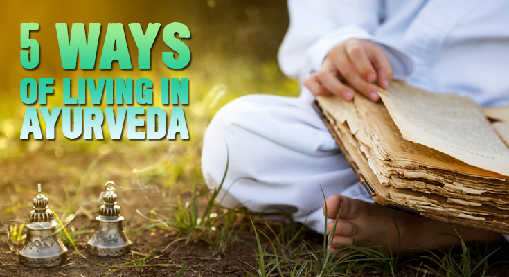 5 Healthy Ways of Living With Ayurveda